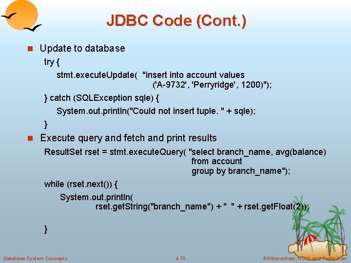 JDBC Code (Cont. ) n Update to database try { stmt. execute. Update( "insert