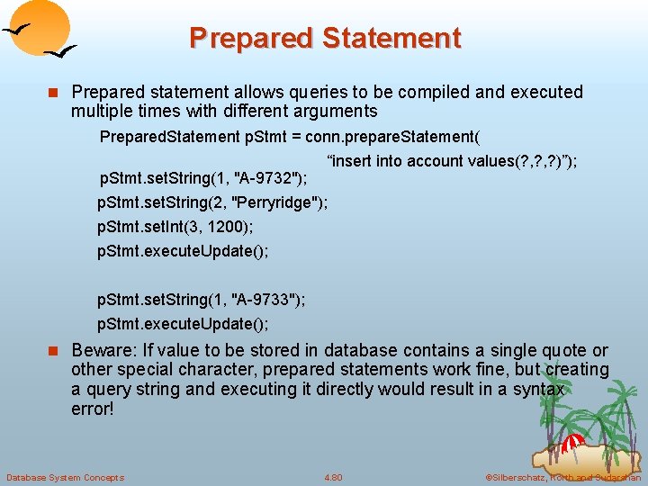 Prepared Statement n Prepared statement allows queries to be compiled and executed multiple times