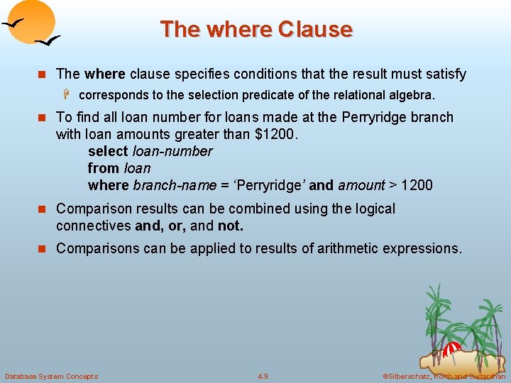 The where Clause n The where clause specifies conditions that the result must satisfy