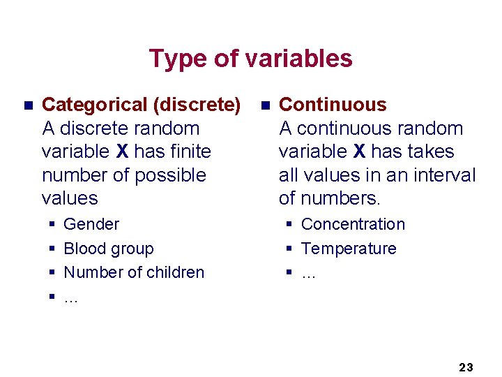 Type of variables n Categorical (discrete) A discrete random variable X has finite number