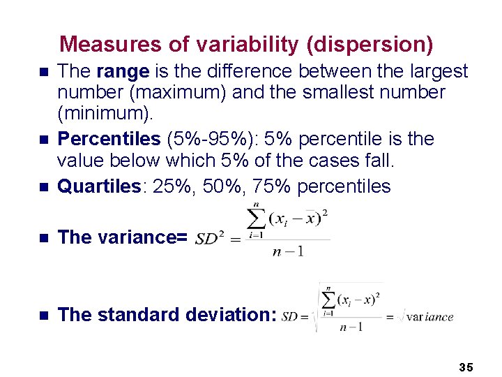 Measures of variability (dispersion) n The range is the difference between the largest number