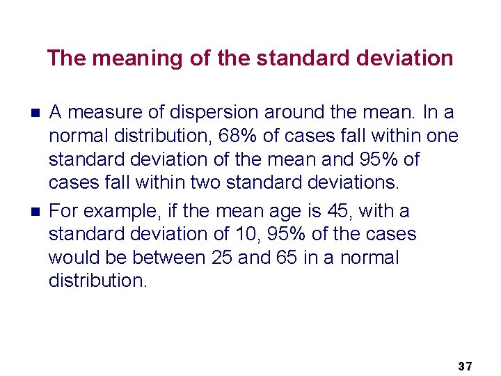 The meaning of the standard deviation n n A measure of dispersion around the