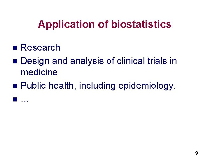 Application of biostatistics Research n Design and analysis of clinical trials in medicine n