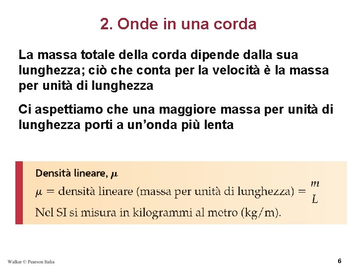 2. Onde in una corda La massa totale della corda dipende dalla sua lunghezza;