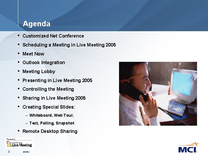 Agenda • Customized Net Conference • Scheduling a Meeting in Live Meeting 2005 •
