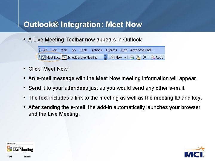 Outlook® Integration: Meet Now • A Live Meeting Toolbar now appears in Outlook •