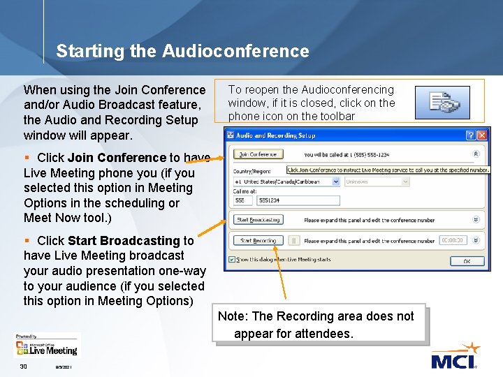 Starting the Audioconference When using the Join Conference and/or Audio Broadcast feature, the Audio