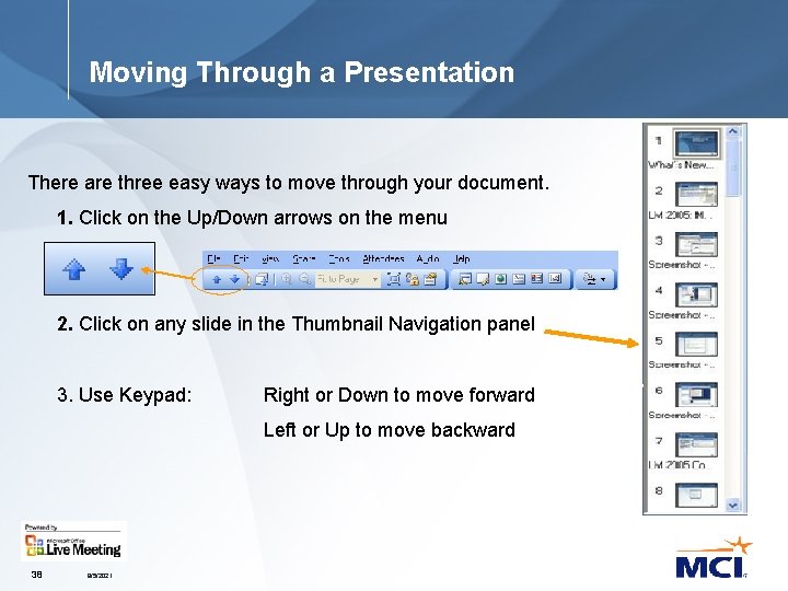 Moving Through a Presentation There are three easy ways to move through your document.