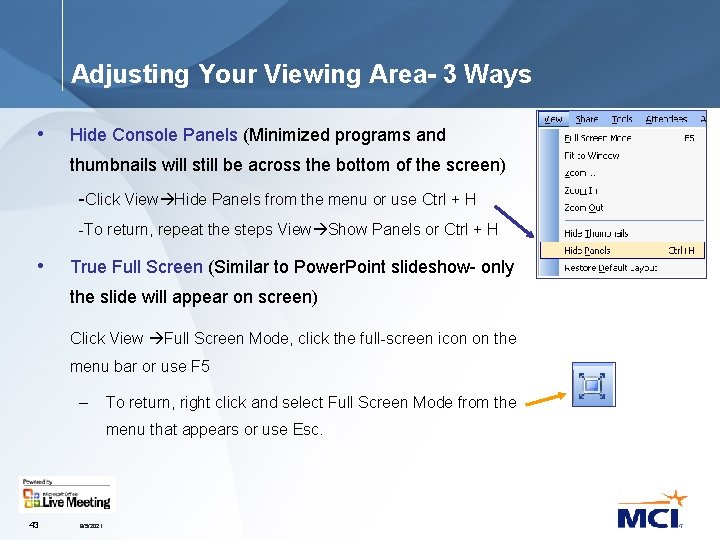 Adjusting Your Viewing Area- 3 Ways • Hide Console Panels (Minimized programs and thumbnails