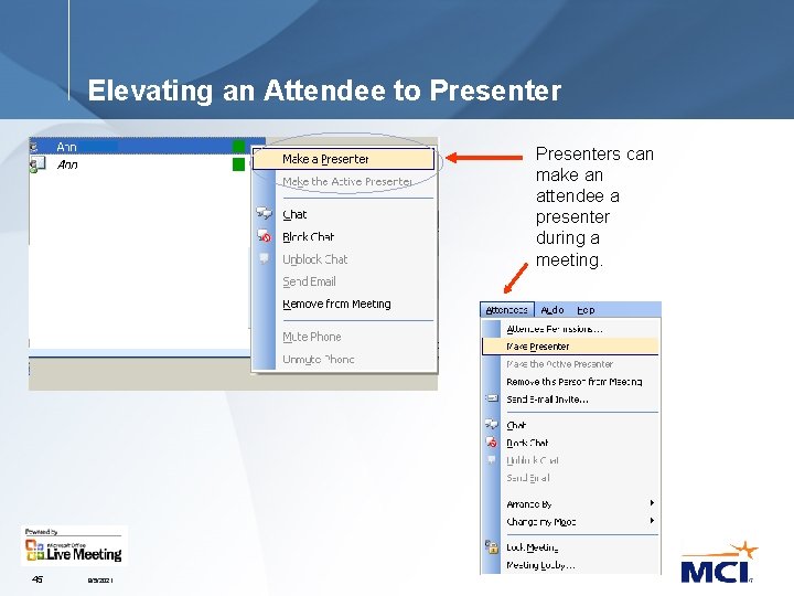 Elevating an Attendee to Presenters can make an attendee a presenter during a meeting.