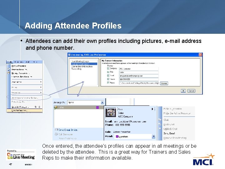 Adding Attendee Profiles • Attendees can add their own profiles including pictures, e-mail address