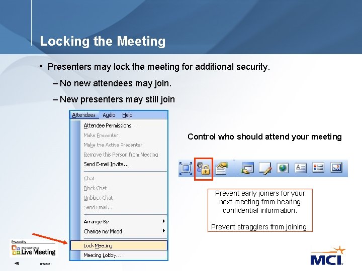 Locking the Meeting • Presenters may lock the meeting for additional security. – No