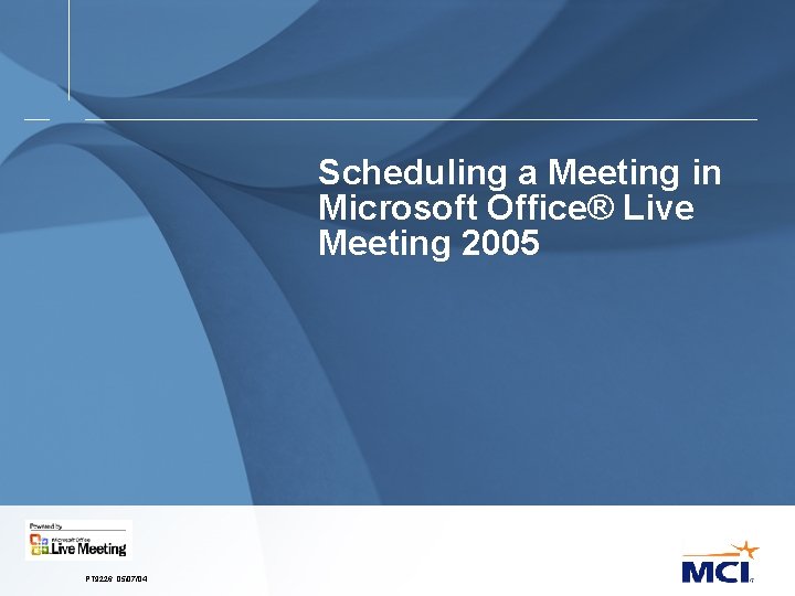 Scheduling a Meeting in Microsoft Office® Live Meeting 2005 PT 9226. 05/07/04 