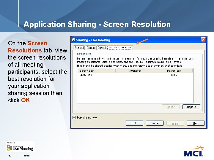 Application Sharing - Screen Resolution On the Screen Resolutions tab, view the screen resolutions