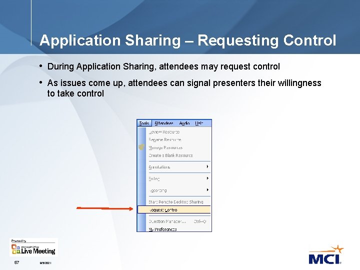 Application Sharing – Requesting Control • During Application Sharing, attendees may request control •