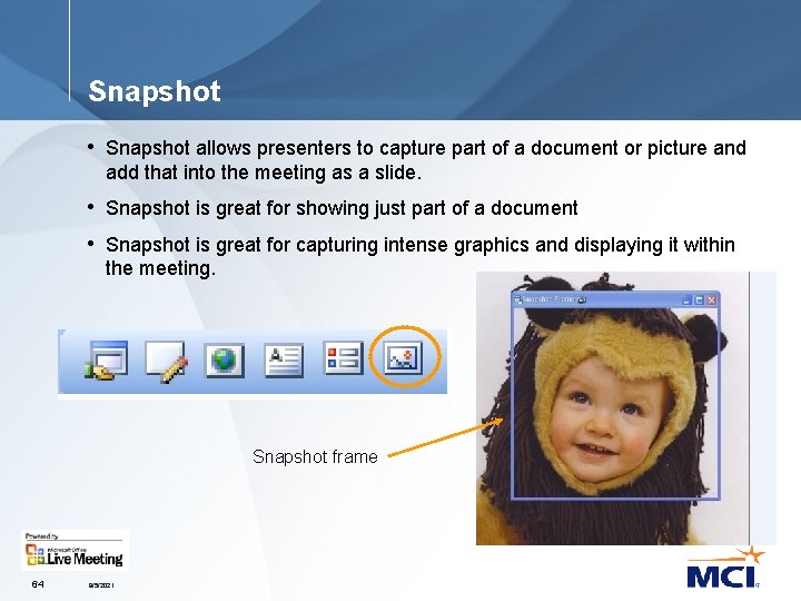 Snapshot • Snapshot allows presenters to capture part of a document or picture and