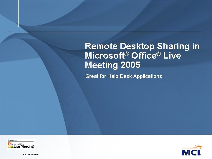 Remote Desktop Sharing in Microsoft® Office® Live Meeting 2005 Great for Help Desk Applications