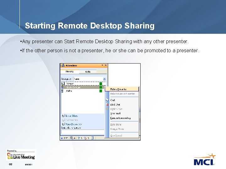 Starting Remote Desktop Sharing • Any presenter can Start Remote Desktop Sharing with any