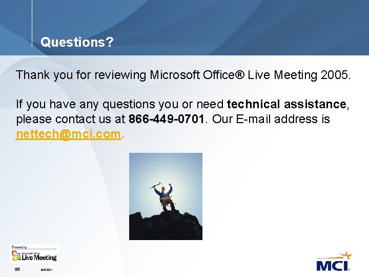 Questions? Thank you for reviewing Microsoft Office® Live Meeting 2005. If you have any