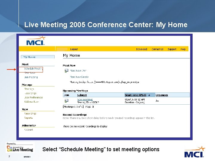 Live Meeting 2005 Conference Center: My Home Select “Schedule Meeting” to set meeting options