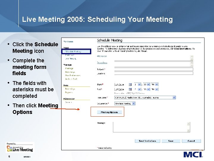 Live Meeting 2005: Scheduling Your Meeting • Click the Schedule Meeting icon • Complete