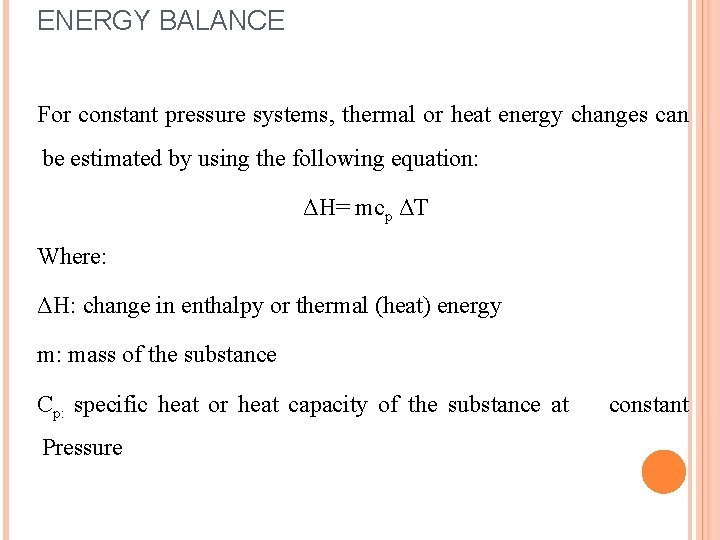 ENERGY BALANCE For constant pressure systems, thermal or heat energy changes can be estimated