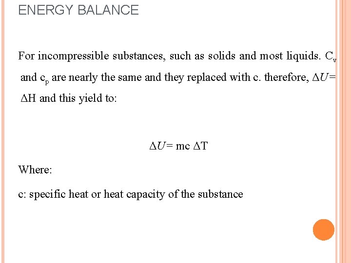 ENERGY BALANCE For incompressible substances, such as solids and most liquids. Cv and cp