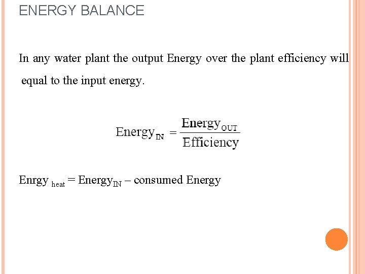 ENERGY BALANCE In any water plant the output Energy over the plant efficiency will