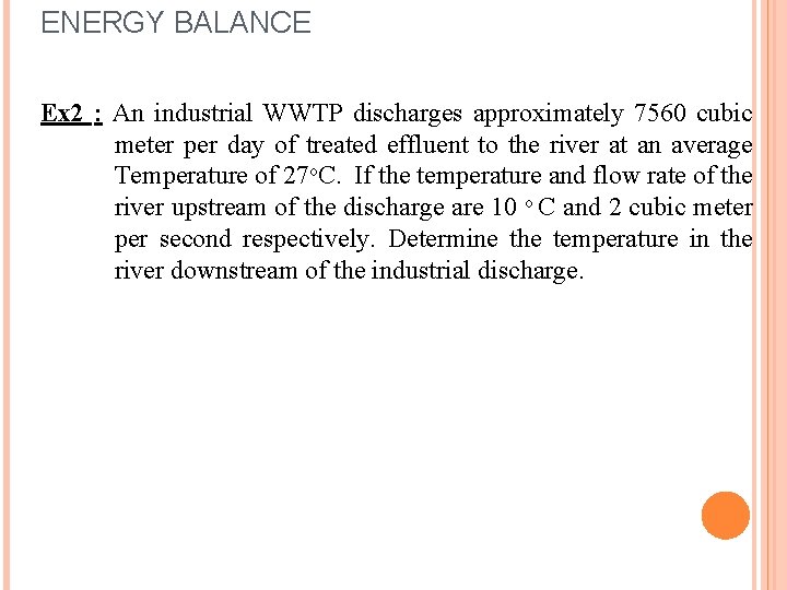 ENERGY BALANCE Ex 2 : An industrial WWTP discharges approximately 7560 cubic meter per