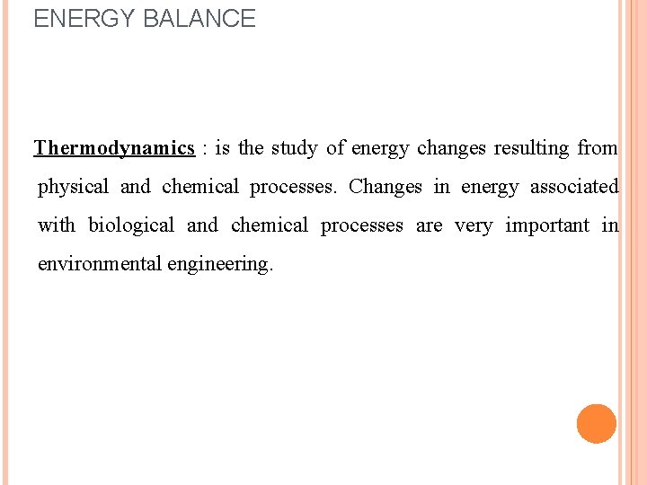 ENERGY BALANCE Thermodynamics : is the study of energy changes resulting from physical and