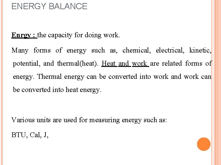 ENERGY BALANCE Enrgy : the capacity for doing work. Many forms of energy such