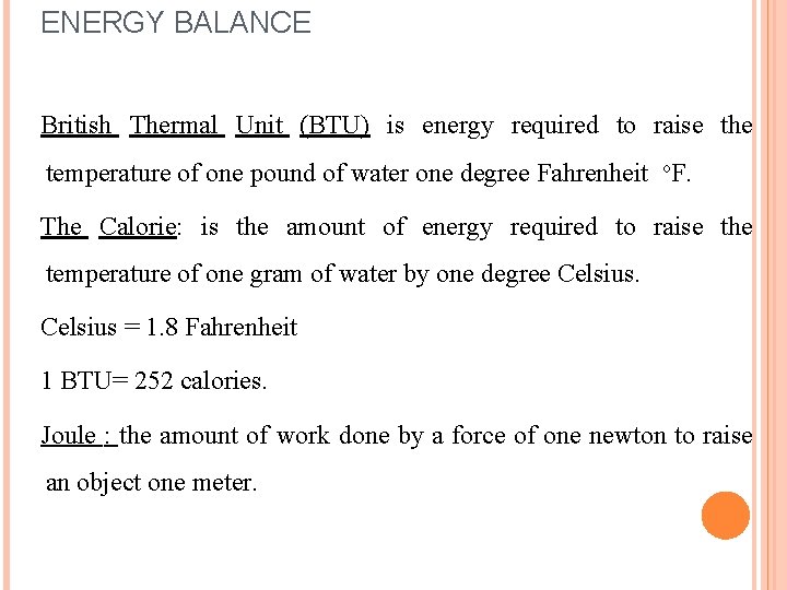 ENERGY BALANCE British Thermal Unit (BTU) is energy required to raise the temperature of