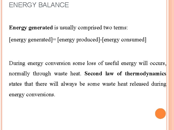 ENERGY BALANCE Energy generated is usually comprised two terms: [energy generated]= [energy produced]-[energy consumed]