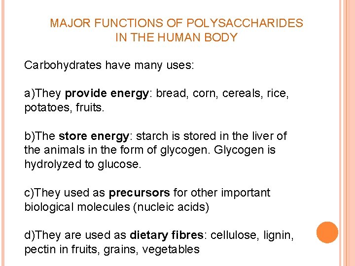 MAJOR FUNCTIONS OF POLYSACCHARIDES IN THE HUMAN BODY Carbohydrates have many uses: a)They provide
