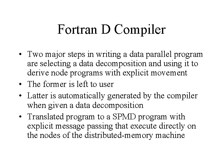 Fortran D Compiler • Two major steps in writing a data parallel program are