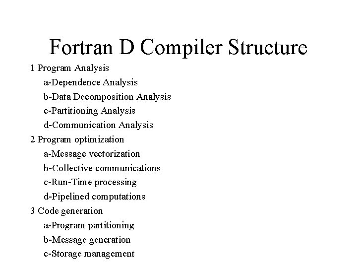 Fortran D Compiler Structure 1 Program Analysis a-Dependence Analysis b-Data Decomposition Analysis c-Partitioning Analysis