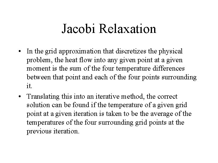 Jacobi Relaxation • In the grid approximation that discretizes the physical problem, the heat