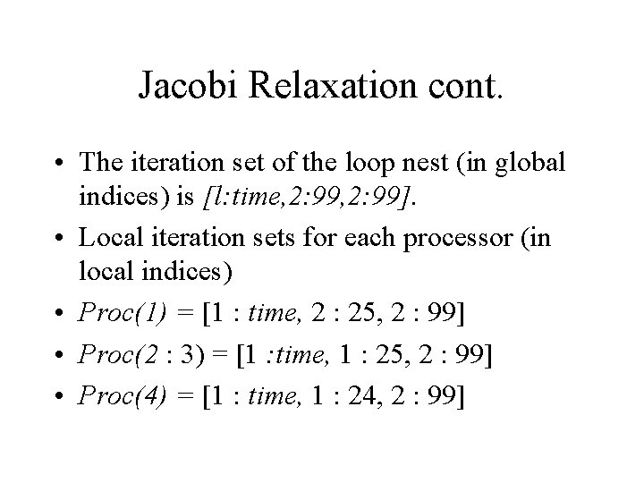Jacobi Relaxation cont. • The iteration set of the loop nest (in global indices)