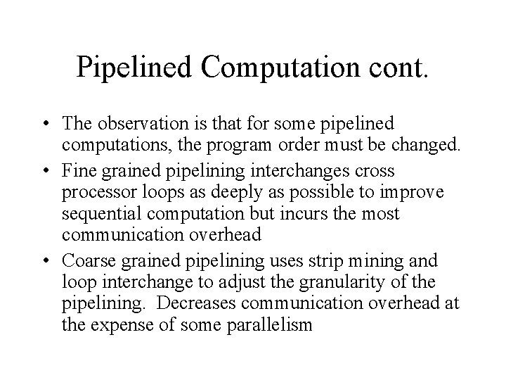 Pipelined Computation cont. • The observation is that for some pipelined computations, the program