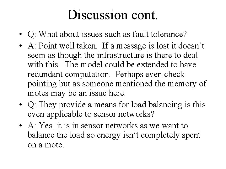 Discussion cont. • Q: What about issues such as fault tolerance? • A: Point