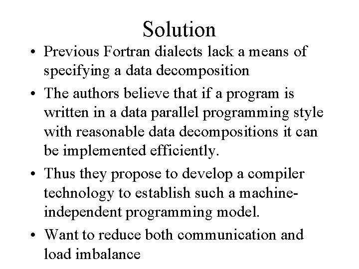 Solution • Previous Fortran dialects lack a means of specifying a data decomposition •