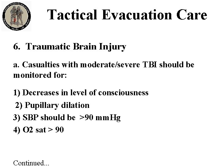 Tactical Evacuation Care 6. Traumatic Brain Injury a. Casualties with moderate/severe TBI should be