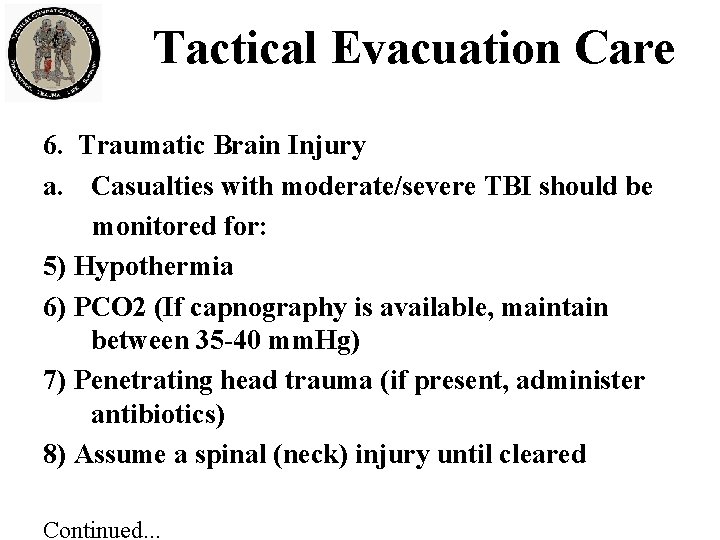 Tactical Evacuation Care 6. Traumatic Brain Injury a. Casualties with moderate/severe TBI should be