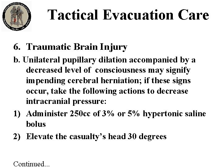 Tactical Evacuation Care 6. Traumatic Brain Injury b. Unilateral pupillary dilation accompanied by a