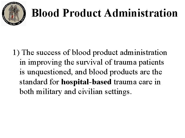 Blood Product Administration 1) The success of blood product administration in improving the survival