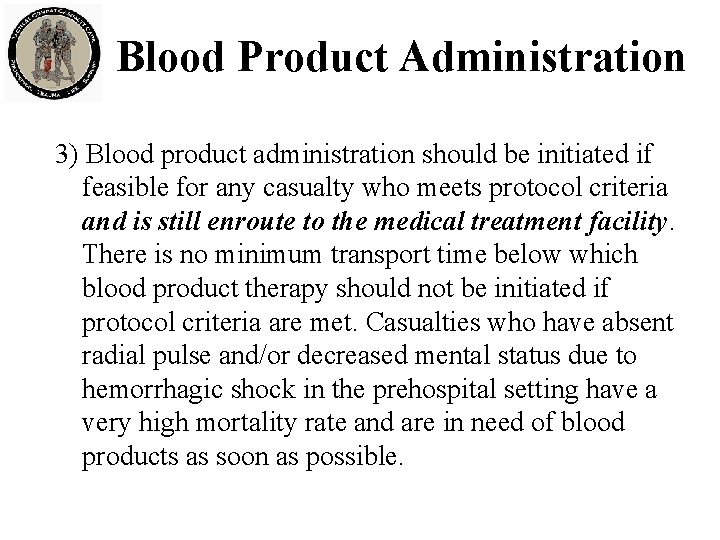Blood Product Administration 3) Blood product administration should be initiated if feasible for any
