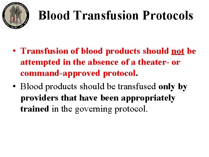 Blood Transfusion Protocols • Transfusion of blood products should not be attempted in the