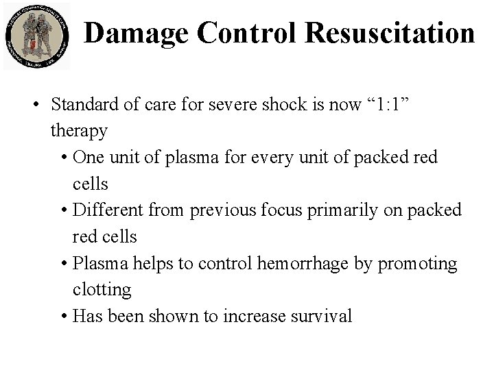 Damage Control Resuscitation • Standard of care for severe shock is now “ 1: