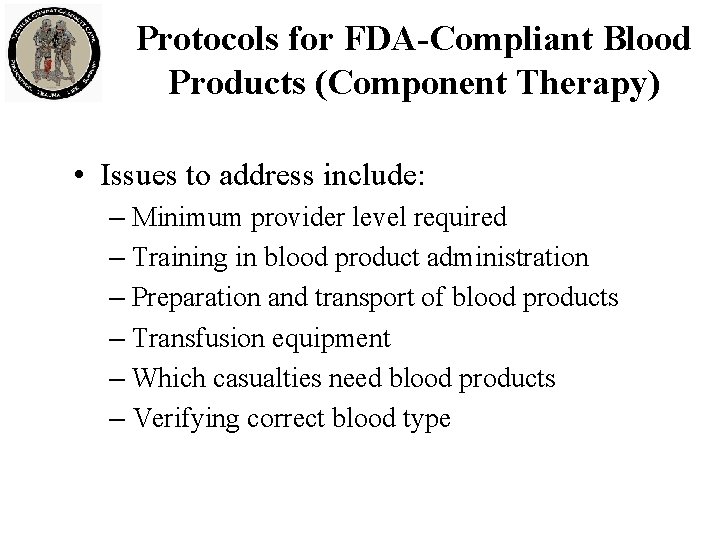 Protocols for FDA-Compliant Blood Products (Component Therapy) • Issues to address include: – Minimum