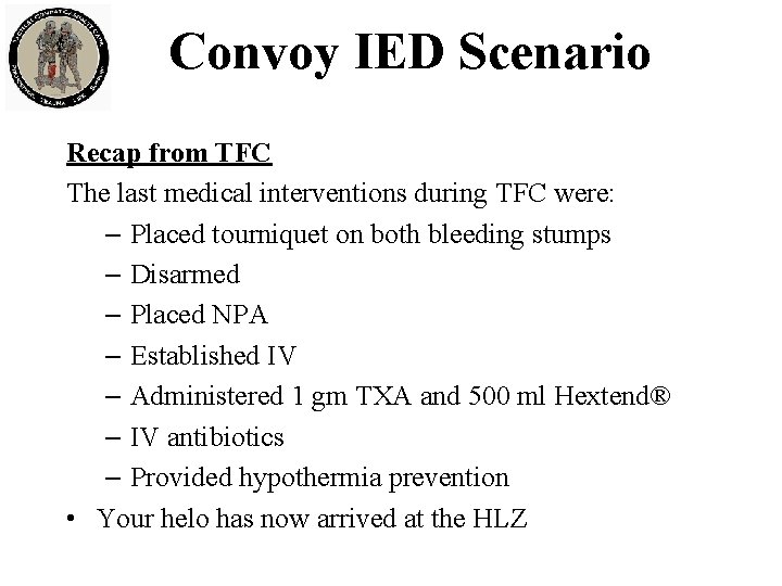 Convoy IED Scenario Recap from TFC The last medical interventions during TFC were: –